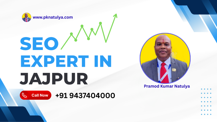 SEO Expert in Jajpur : Odisha के Industrial & Business Hub में Result-Driven SEO Services के लिए www.pknatulya.com क्यों है सबसे भरोसेमंद नाम SEO Expert in Jajpur providing professional SEO services for business growth in Odisha