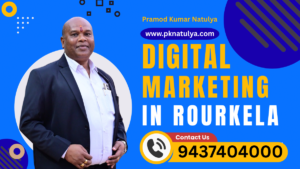 Digital Marketing in Rourkela by Pramod Kumar Natulya